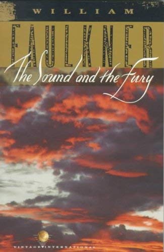 The Sound and The Fury, by William Faulkner