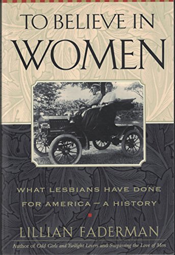 To Believe in Women: What Lesbians Did For America, by Lillian Faderman