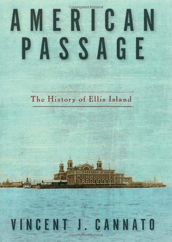 American Passage: The History of Ellis Island, by Vincent Cannato