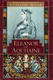 Eleanor of Aquitaine: A Life, by Alison Weir
