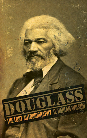 Douglass: The Last Autobiography, by D. Harlan Wilson