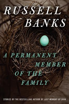 A Permanent Member of the Family, by Russell Banks