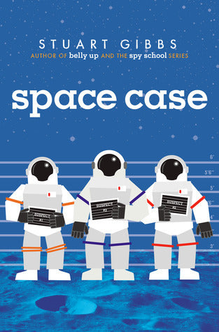 Space Case, by Stuart Gibbs