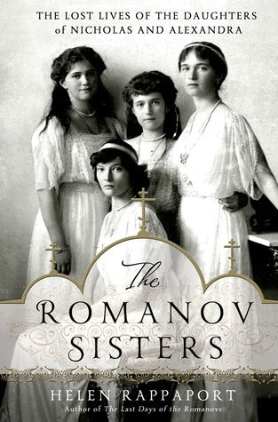 The Romanov Sisters, by Helen Rappaport