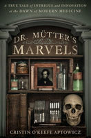 Dr. Mutter's Marvels, by Cristin O'Keefe Aptowicz