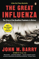 The Great Influenza: The Story of the Deadliest Pandemic in History, by John M. Barry