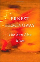 The Sun Also Rises, by Ernest Hemingway