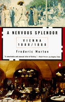 A Nervous Splendor: Vienna 1888/1889, by Frederick Morton