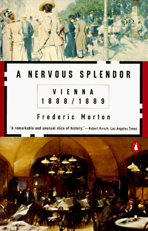 A Nervous Splendor: Vienna 1888/1889, by Frederick Morton
