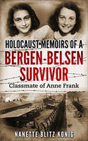 Holocaust Memoirs of a Bergen-Belsen Survivor: Classmate of Anne Frank, by Nannette Blitz Konig