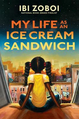 My Life as an Ice Cream Sandwich, by Ibi Zoboi