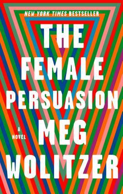 The Female Persuasion, by Meg Woltzer