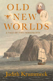 Old New Worlds: A Tale of Two Immigrants, by Judith Krummeck