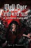 Moll Dyer and Other Witch Tales of Southern Maryland, by Lynn Buonviri
