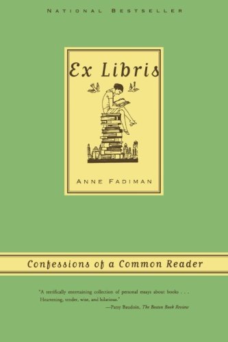 Ex Libris: Confessions of a Common Reader, by Anne Fadiman