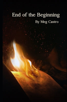 End of the Beginning, by Meg Castro