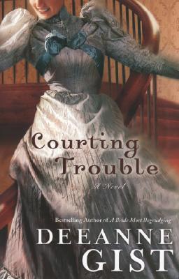 Courting Trouble, by Deanne Gist