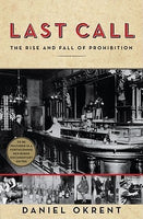 Last Call: The Rise and Fall of Prohibition, by Daniel Okrent