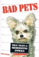 Bad Pets: True Tales of Misbehaving Animals, by Allan Zullo