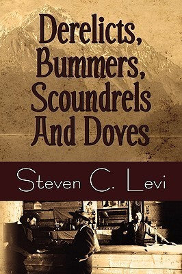 Derelicts, Bummers, Scoundrels, and Doves, by Steven C. Levi