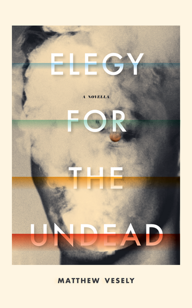 Elegy for the Undead, by Matthew Vesely