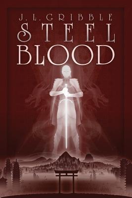 Steel Blood, by J.L. Gribble