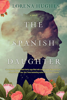 The Spanish Daughter, by Lorena Hughes