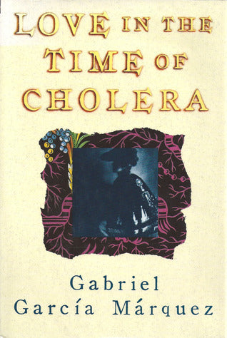 Love in the Time of Cholera, by Gabriel Garcia Marquez