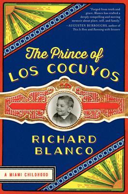 The Prince of Los Cocuyos: A Miami Childhood, by Richard Blanco