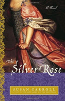 The Silver Rose, by Susan Carroll
