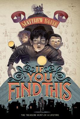If You Find This, by Matthew Baker