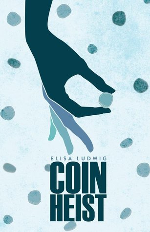 Coin Heist, by Elisa Ludwig