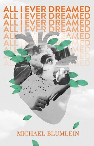 All I Ever Dreamed, by Michael Blumlein