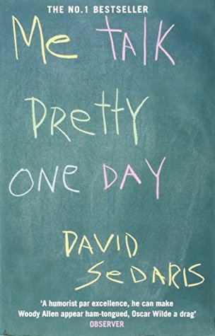 Me Talk Pretty One Day, by David Sedaris