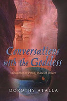 Conversations with the Goddess: Encounter at Petra, Place of Power, by Dorothy Atallla