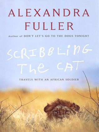 Scribbling the Cat, by Alexandra Fuller