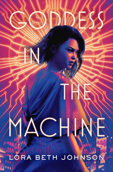 Goddess in the Machine, by Lora Beth Johnson
