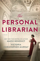 The Personal Librarian, by Marie Benedict & Victoria Christopher Murray