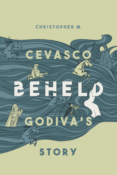 Beheld: Godiva's Story, by Christopher M. Cevasco