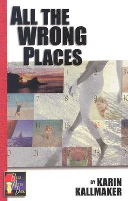 All the Wrong Places, by Karin Kallmaker