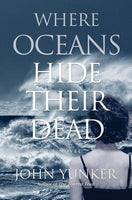 Where Oceans Hide Their Dead, by John Yunker