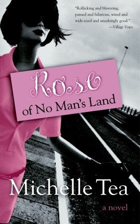 Rose of No Man's Land, by Michelle Tea