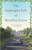 The Improper Life of Bezellia Grove, by Susan Gregg Gilmore