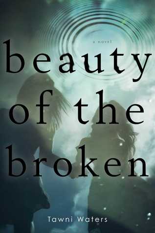 Beauty of the Broken, by Tawni Waters