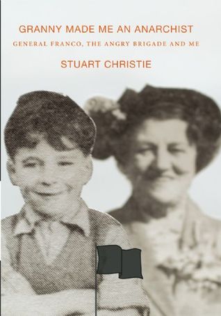 Granny Made Me an Anarchist, by Stuart Christie