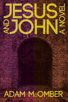 Jesus and John, by Adam McOmber