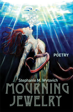 Mourning Jewelry, by Stephanie Wytovich