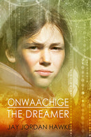 Onwaachige the Dreamer, by Jay Jordan Hawke