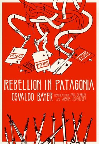 Rebellion in Patagonia, by Osvaldo Bayer