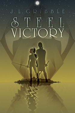 Steel Victory, by J.L. Gribble